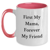 Funny Mama Gifts, Unique Two Tone Coffee Mug, 'First My Mama, Forever My Friend' - Main